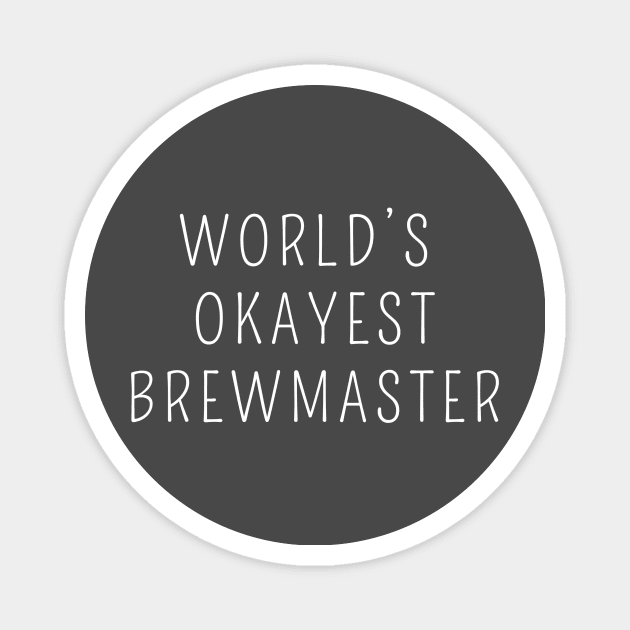 World's okayest brewmaster Magnet by Apollo Beach Tees
